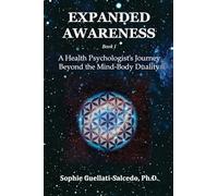Expanded Awareness: A Health's Psychologist Journey Beyond the Mind-Body Duality