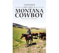 EXPANDED NOT JUST A MONTANA COWBOY: A Memoir
