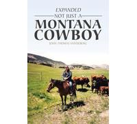 EXPANDED NOT JUST A MONTANA COWBOY: A Memoir