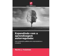 Expandindo com a aprendizagem autorregulada:: Uma comparação qualitativa entre empreendedores e consultores