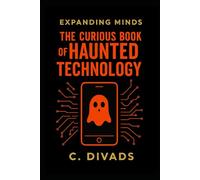 Expanding Minds - The Curious Book Of Haunted Technology