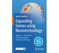 Expanding Senses using Neurotechnology: Volume 1 ¿ Foundation of Brain-Computer Interface Technology