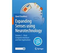 Expanding Senses using Neurotechnology: Volume 2 ¿ Brain Computer Interfaces and their Applications