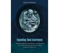 Expanding Tonal Awareness: A Musical Exploration of the Evolution of Consciousness from Ancient Tone Systems to New Tonalities Guided by the Monochord
