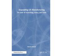 Expanding US Manufacturing: The Role of Technology, Policy, and Trade