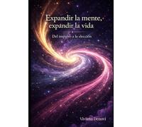 Expandir la mente, expandir la vida: Del impulso a la elección