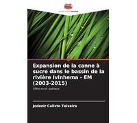 Expansion de la canne à sucre dans le bassin de la rivière Ivinhema - EM (2003-2015): Effets socio-spatiaux