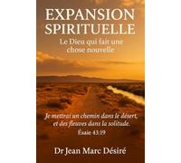 Expansion Spirituelle: Le Dieu qui fait Une chose nouvelle
