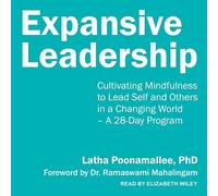Expansive Leadership: Cultivating Mindfulness to Lead Self and Others in a Changing World - A 28-Day Program