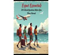 Expat Essentials: 20 Critical Questions Before You Move Abroad