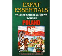 Expat Essentials : Your Practical Guide to Living in Poland