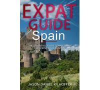 Expat Guide: Spain: The essential guide to becoming an expatriate in Spain