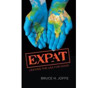 Expat: Leaving the USA for Good - Joffe Bruce H.