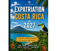 EXPATRIATION COSTA RICA 2027: Le Guide Workbook complet pour préparer votre départ