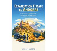 Expatriation Fiscale en Andorre : La forteresse patrimoniale aux portes de l'Hexagone