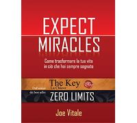 Expect miracles. Come trasformare la tua vita in ciò che hai sempre sognato
