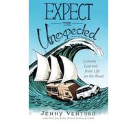 Expect the Unexpected: Lessons Learned from Life on the Road