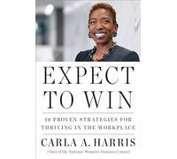 Expect to Win: 10 Proven Strategies for Thriving in the Workplace - NUOVO