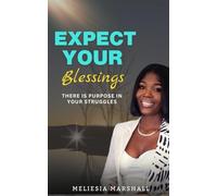 Expect Your Blessings: There is Purpose In Your Struggles