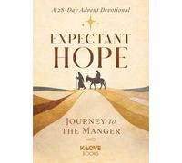 Expectant Hope: Journey to the Manger-an Advent Devotional