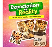 Expectation VS Reality: Barista Edition: A funny gift for anyone who has ever survived the morning coffee rush