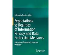 Expectations vs Realities of Information Privacy and Data Protection Measures: A Machine-Generated Literature Overview