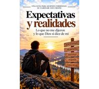 EXPECTATIVAS Y REALIDADES: Lo que no me dijeron y lo que Dios sí dice de mí