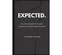 EXPECTED.: No One Asked If I Could: Stories of Single Motherhood