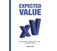 Expected Value: The System to Measure, Prove, and Scale Value