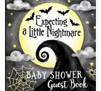 Expecting a Little Nightmare: Whimsical Baby Shower Guest Book: Spooky Nightmare-Themed Keepsake Baby Shower Sign-In Book with 100 Guest Spaces, Gift ... Book for Boys, Girls & Gender Neutral Showers
