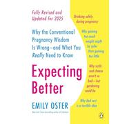 Expecting Better: Why the Conventional Pregnancy Wisdom Is Wrong--and What You Really Need to Know: 1