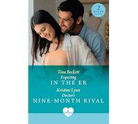 Expecting In The Er / Doctor's Nine-Month Rival: 2 second chance medical romances perfect for fans of enemies to lovers sparks, accidental pregnancies and hospital drama in 2026!