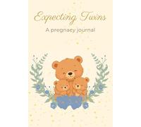 Expecting Twins: A Twin Pregnancy Journal: A Twin Pregnancy Planner and Memory Book to Track Symptoms, Milestones, Baby Shower Plans, and Every Special Moment from Pregnancy to Birth