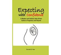 Expecting with Confidence: A Holistic, Data-Driven Guide to Pregnancy and Beyond