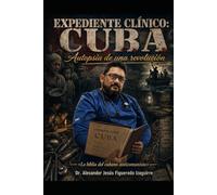 Expediente Clínico: Cuba: Autopsia de una revolución
