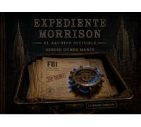 Expediente Morrison: El Archivo Invisible (Trilogía Completa)