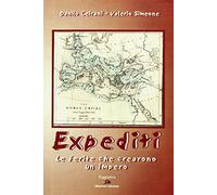Expediti. Le ferite che crearono un impero