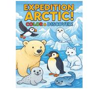 EXPEDITION ARCTIC!: COLOR & DISCOVER