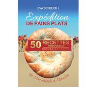 Expédition de pains plats de Marrakech à Mumbai: 50 recettes irrésistibles issues de 18 pays