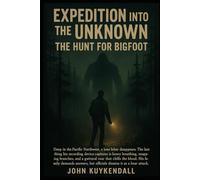 Expedition into the Unknown: The Hunt for Bigfoot