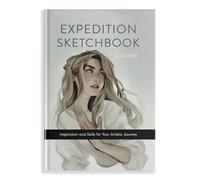 Expedition Sketchbook: Inspiration and Skills for Your Artistic Journey