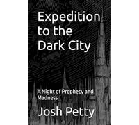 Expedition to the Dark City: A Night of Prophecy and Madness