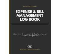 Expense & Bill Management Log book: A Monthly Personal Finance Organizer and Payment Tracker for Households, Freelancers, and Self-Employed Individuals