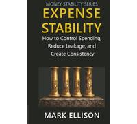 Expense Stability: How to Control Spending, Reduce Leakage, and Create Consistency