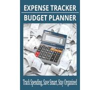 EXPENSE TRACKER BUDGET PLANNER: Track your spending, manage your bills and reach your savings goals: personal finance log book for daily and monthly budgeting