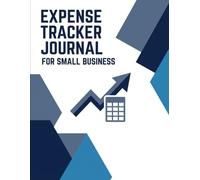 Expense Tracker Journal for Small Business: A Simple Accounting Ledger Notebook to Track Income, Expenses, and Mileage - Financial Record Keeping Log ... Bookkeeping, and Self Employed Entrepreneurs