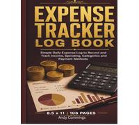Expense Tracker Log Book: Simple Daily Expense Log to Record and Track Income, Spending, Categories and Payment Methods | Budget Tracker for Personal and Business Use | 8.5 x 11 | 106 Pages