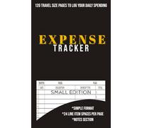Expense Tracker Small Edition: 120 Travel Size Pages to Log Your Daily Spending | Notebook for Managing Business | 5x8 Travel Size | Great Gift for Small Business Owners | Financial Planning