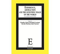 Experience, abstraction and the scientific image of the world. Festschrift for Vincenzo Fano