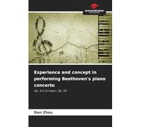 Experience and concept in performing Beethoven's piano concerto: No. 4 in G major, Op. 58